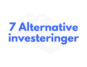 7 Alternative investeringer - fremhevet bilde med tekst
