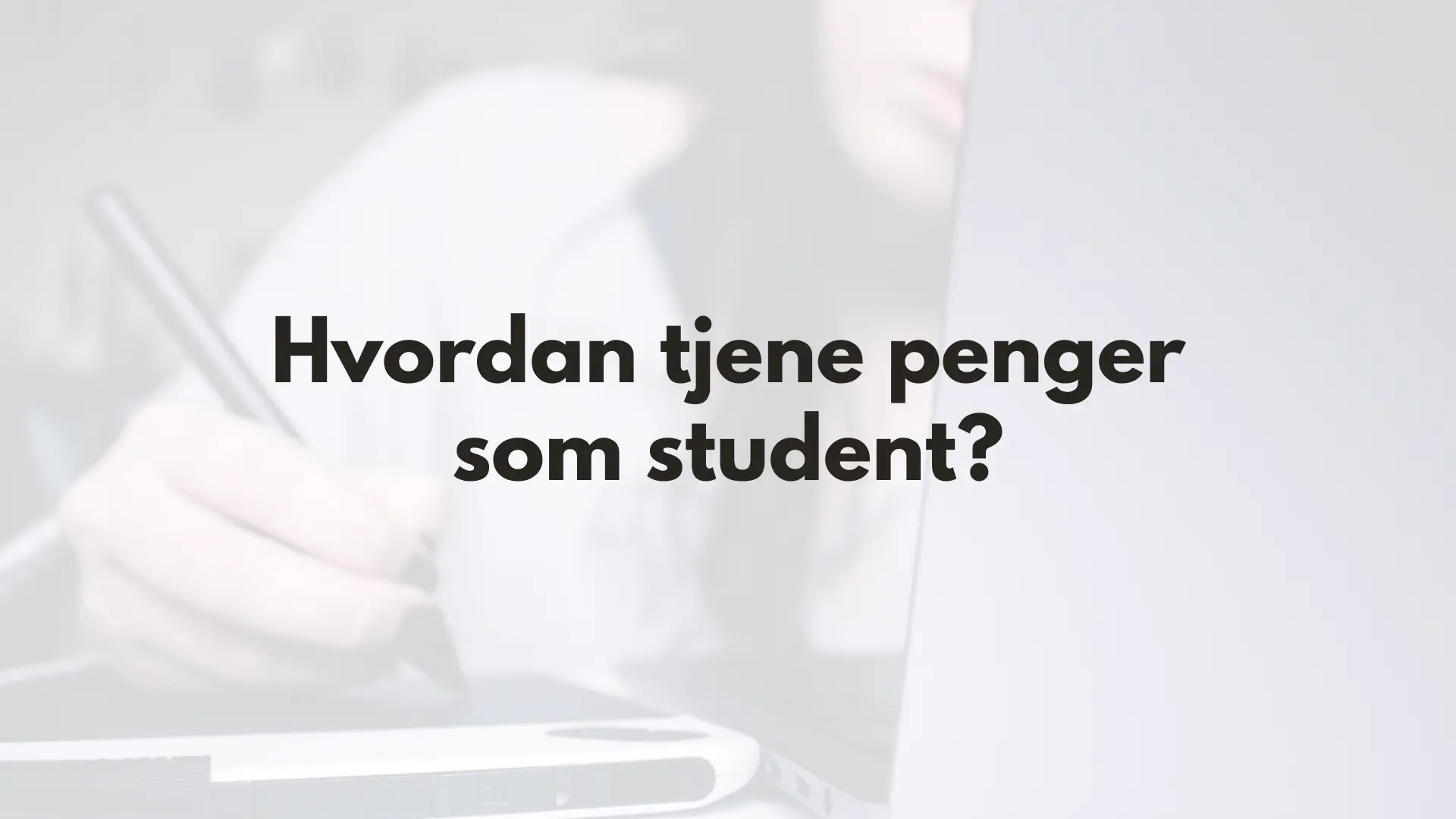 Tjene penger som student - forsidebilde med bilde av jente foran laptop og tekst