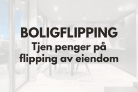 Fremhevet bilde med tekst: "Boligflipping - tjen penger på flipping av eiendom" og bilde av nyoppusset leilighet
