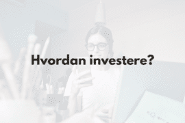 Hvordan investere penger – komplett guide for nybegynnere Hvordan investere penger? Slik kommer du i gang