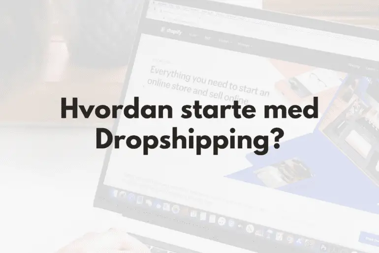 Dropshipping - hvordan tjene penger og komme igang med dropshipping - fremhevet bilde med tekst og laptop med Shopify i bakgrunnen