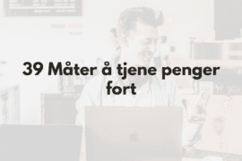 39 Metoder for å tjene penger fort: Tips å starte med i dag! 39 tips for å tjene penger fort - Fremhevet bilde med tekst og mann i bakgrunnen som jobber