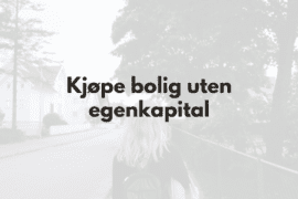 Kjøpe bolig uten egenkapital