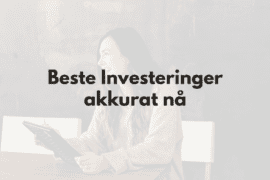 9 Beste Investeringer i 2025 – Høy og lav avkastning Beste investeringer - fra høy til lav avkastning