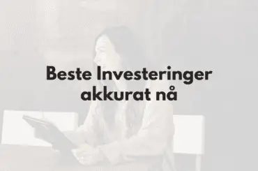 9 Beste Investeringer i 2025 – Høy og lav avkastning Beste investeringer - fra høy til lav avkastning